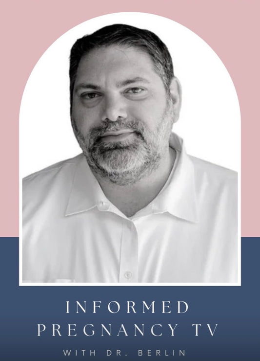 Informed Pregnancy with Doctor Elliot Berlin
